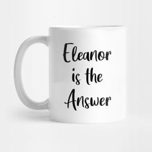 Eleanor is the Answer Mug